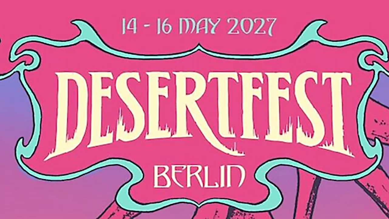 Desertfest Berlin 2027: Alle Infos zum Festival